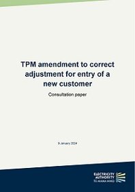 TPM amendment to correct adjustment for new customer - consultation paper