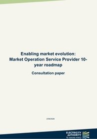 Enabling market evolution: Market Operation Service Provider 10-year road map - Consultation paper