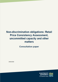 Non-discrimination obligations: Retail Price Consistency Assessment, uncommitted capacity and other matters - Consultation paper